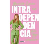 Intradependencia. Vive Y Deja de Sobrevivir / Intradependence: Live and Stop Surviving