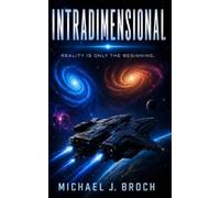 Intradimensional: Reality is Only the Beginning!