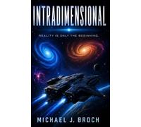 Intradimensional: Reality is Only the Beginning!