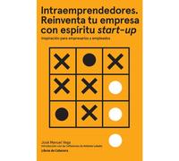 Intraemprendedores. Reinventa tu empresa con espíritu start-up. | José Manuel Vega Lorenzo