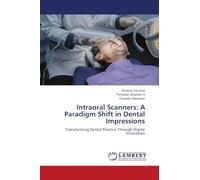 Intraoral Scanners: A Paradigm Shift in Dental Impressions: Transforming Dental Practice Through Digital Innovation