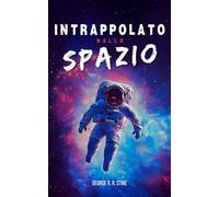 Intrappolato nello spazio: Un romanzo di avventura e fantascienza per bambini e ragazzi dagli 8 anni - astronauti, pianeti, luna, mistero e un incredibile viaggio nello spazio