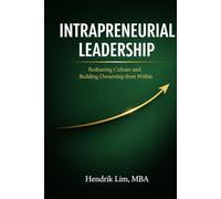 Intrapreneurial Leadership: Reshaping Culture and Building Ownership from Within