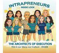 INTRAPRENEURS INSIDE LOOK - The Architects of Execution: This is our Story, our Culture - INSIDE