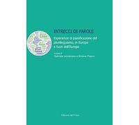 Intrecci di parole. Esperienze di pianificazione del plurilinguismo, in Europa e fuori dell'Europa (Lingua, cultura, territorio)