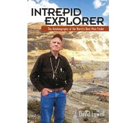 Intrepid Explorer: The Autobiography of the World's Best Mine Finder