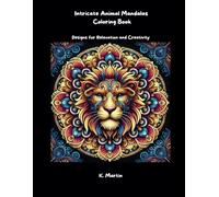 Intricate Animal Mandalas Coloring Book: Designs for Relaxation and Creativity