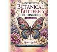 Intricate Botanical & Butterfly Coloring Book: For Adults (COLOR YOUR MIND)