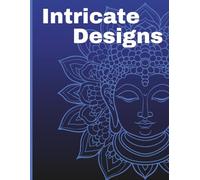 Intricate Designs: Mindful Mandalas: A Stress-Relief Colouring Book