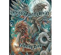Intricate Fantasy Worlds Vol 3: Adult Coloring Book