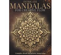 Intricate Mandalas for Creative Flow: Complex detail for artistic immersion (StillHaven Studio Mandalas - Hard)