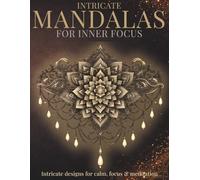 Intricate Mandalas for Inner Focus: Precise forms for sustained calm (StillHaven Studio Mandalas - Hard)