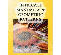 Intricate Mandalas & Geometric Patterns:Coloring Book for Adults