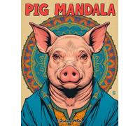 Intricate Pig Mandalas: An Adult Coloring Book with Geometric Farm Animals for Stress Relief
