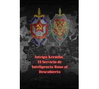 Intriga Kremlin: El Servicio de Inteligencia Ruso al Descubierto (Prometeo)