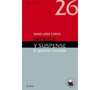 Intriga y suspense: El gancho invisible (Guías del escritor)