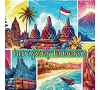 Intriguing INDONESIA: Children's Picture Book Exploring Islands and Culture of Indonesia (Adventures Around The World)