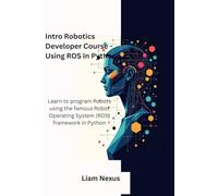 Intro Robotics Developer Course - Using ROS in Python: Learn to program Robots using the famous Robot Operating System (ROS) framework in Python