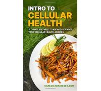Intro to Cellular Health: 7 Things You Need to Know to Kickoff Your Cellular Health Journey