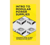 Intro to Modular Power Supplies: A Beginner’s Guide to Cable Customization and Safety