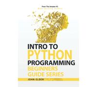 Intro To Python Programming: Beginners Guide Series