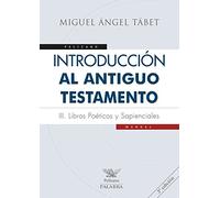 Introd. al Antiguo Testamento. Iii. (Pal: Libros poéticos y sapienciales (Pelícano)