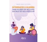 Introdução À Álgebra Para Alunos De Inclusão Em Sala De Aula Regular (