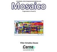 Introdução A Arte Computacional Abstrata Com Mosaico Programado No Vis