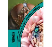 Introdução à Entomologia Forense - 2a EDIÇÃO: O Papel dos Insetos na Resolução de Crimes (Forensic Series - CSS Editora Legacy Collection)