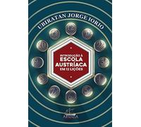 INTRODUÇÃO À ESCOLA AUSTRÍACA DE ECONOMIA EM 12 LIÇÕES