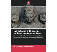 Introdução à filosofia indiana contemporânea: Uma introdução à filosofia indiana contemporânea com MCQS com respostas para exames competitivos