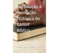 Introdução à Formação Histórica do Cânon Bíblico (Reflexões)