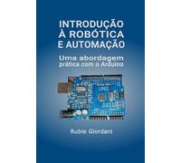 Introdução à Robótica e Automação: Uma abordagem prática com o Arduino