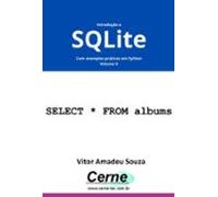 Introdução A Sqlite Com Exemplos Práticos Em Python Volume Ii (ebook)