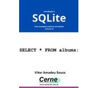 Introdução A Sqlite Com Exemplos Práticos Em Python Volume Iii (ebook)
