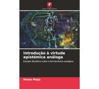 Introdução à virtude epistémica análoga: Estudos filosóficos sobre a hermenêutica analógica