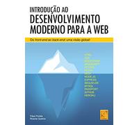 Introdução ao Desenvolvimento Moderno para a Web Do front-end ao back-end: uma visão global!
