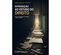 Introdução ao Estudo do Direito: Como compreender, interpretar e julgar o Direito