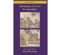 Introdução ao Livro do Apocalipse: Adoração, Testemunho e Nova Criação (Essenciais da Teologia)