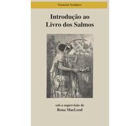 Introdução ao Livro dos Salmos: Poesia, Orações, Escritura: 16 (Essenciais da Teologia)