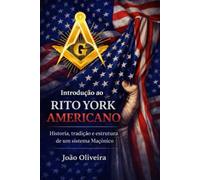 Introdução ao Rito York Americano: História, Tradição e Estrutura de um Sistema Maçônico