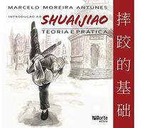 Introdução ao Shuaijiao. Teoria e Prática