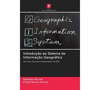 Introdução ao Sistema de Informação Geográfica: Um Livro Guia para Aprendizes de SIG
