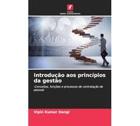 Introdução aos princípios da gestão: -Conceitos, funções e processos de contratação de pessoal