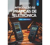 Introdução às Práticas de Eletrónica - Vol. 1: Analógica