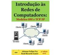 Introdução Às Redes De Computadores: Modelos Osi E Tcp/ip (ebook)