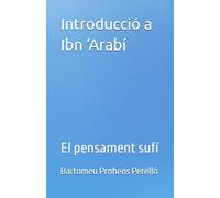Introducció a Ibn ‘Arabí: El pensament sufí