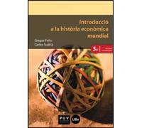 Introducció a la història econòmica mundial (3ª edició revisada i actualitzada) | Gaspar Feliu, Carles Sudrià