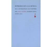 Introduccio A La Musica: De L Antiguitat Als Nostres Dies