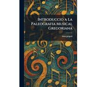 Introduccio a La Paleografia Musical Gregoriana